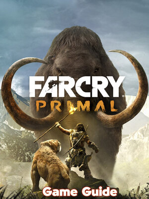 cover image of Far Cry Primal Guide & Walkthrough
